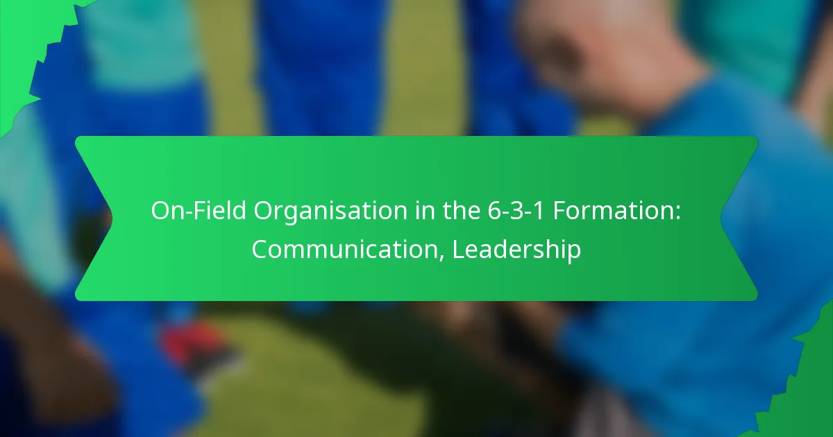 On-Field Organisation in the 6-3-1 Formation: Communication, Leadership