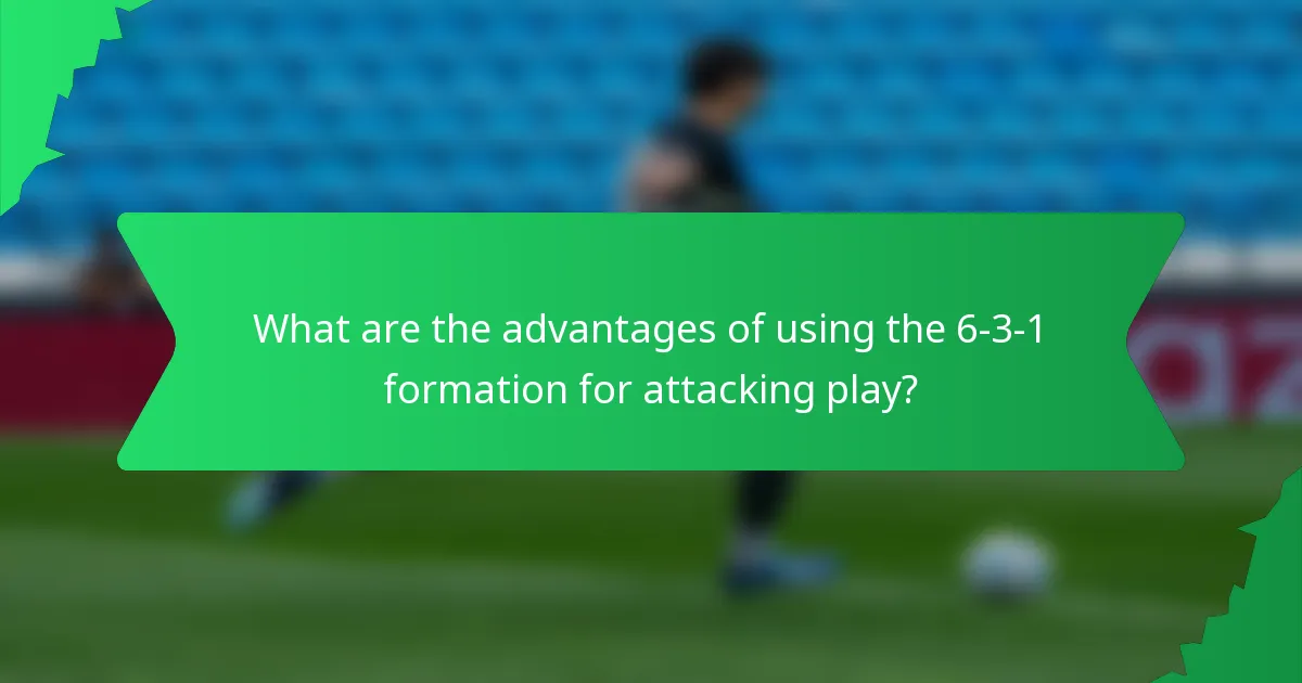What are the advantages of using the 6-3-1 formation for attacking play?