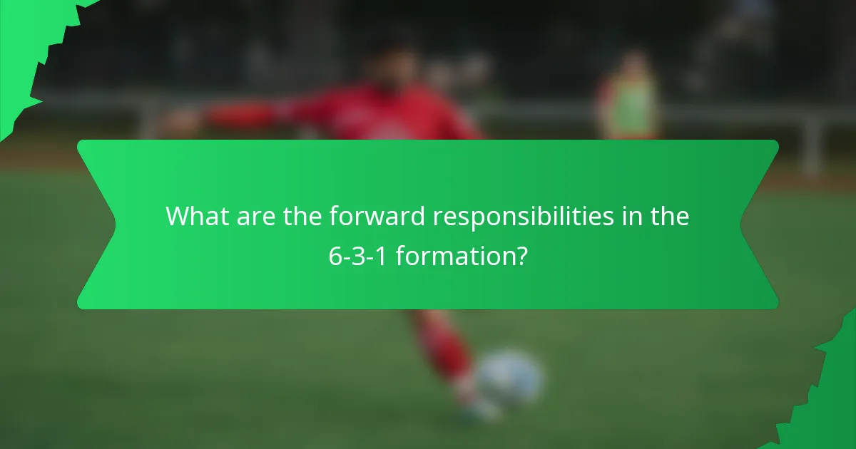What are the forward responsibilities in the 6-3-1 formation?