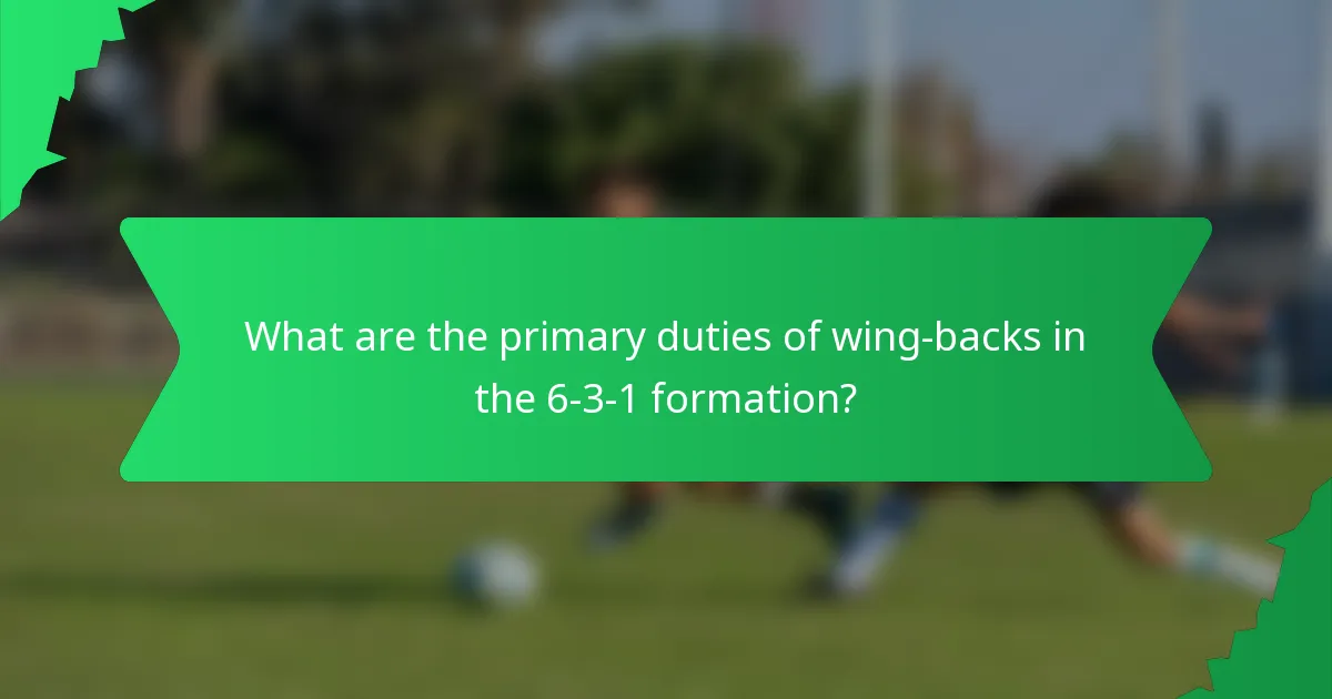 What are the primary duties of wing-backs in the 6-3-1 formation?