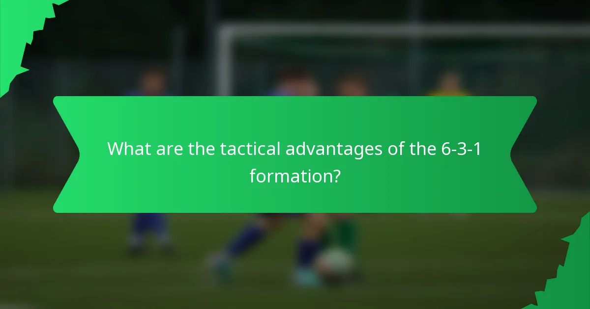 What are the tactical advantages of the 6-3-1 formation?