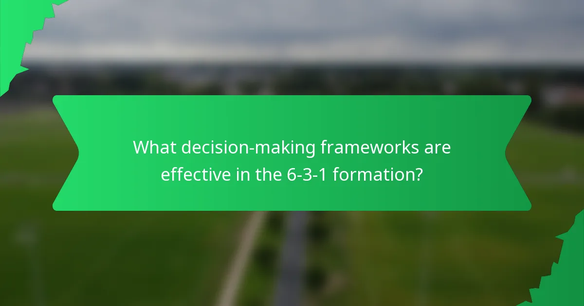 What decision-making frameworks are effective in the 6-3-1 formation?