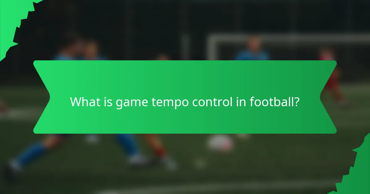 What is game tempo control in football?
