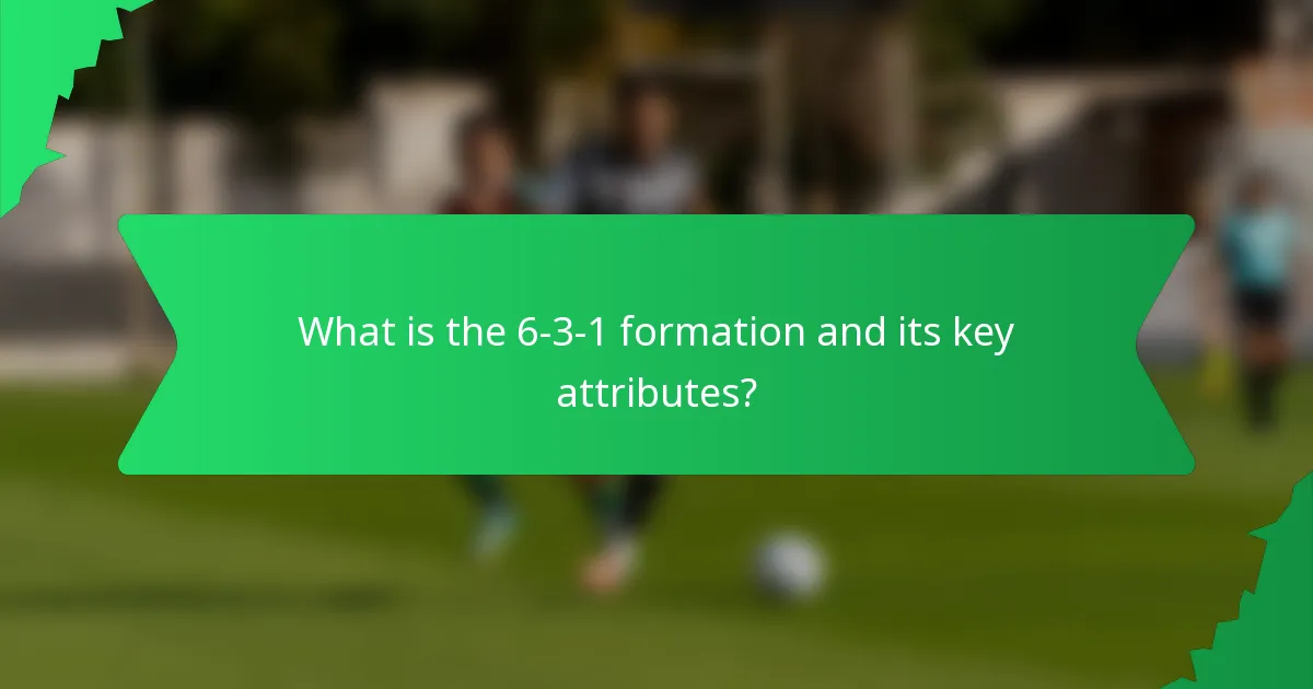 What is the 6-3-1 formation and its key attributes?