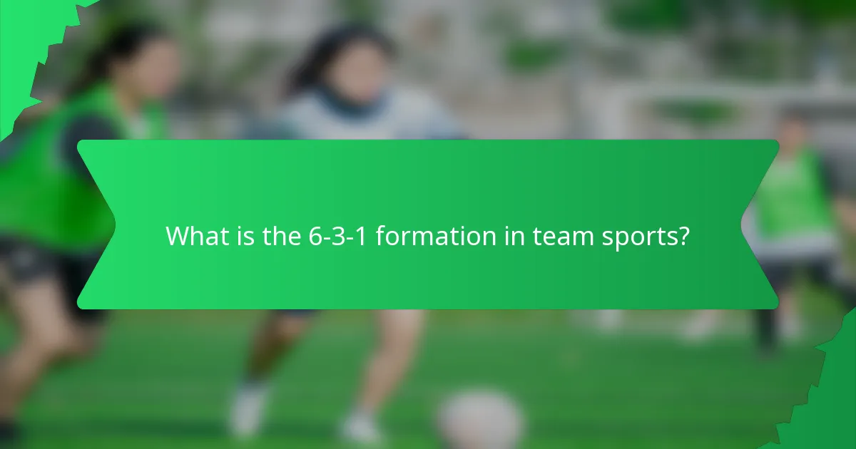 What is the 6-3-1 formation in team sports?
