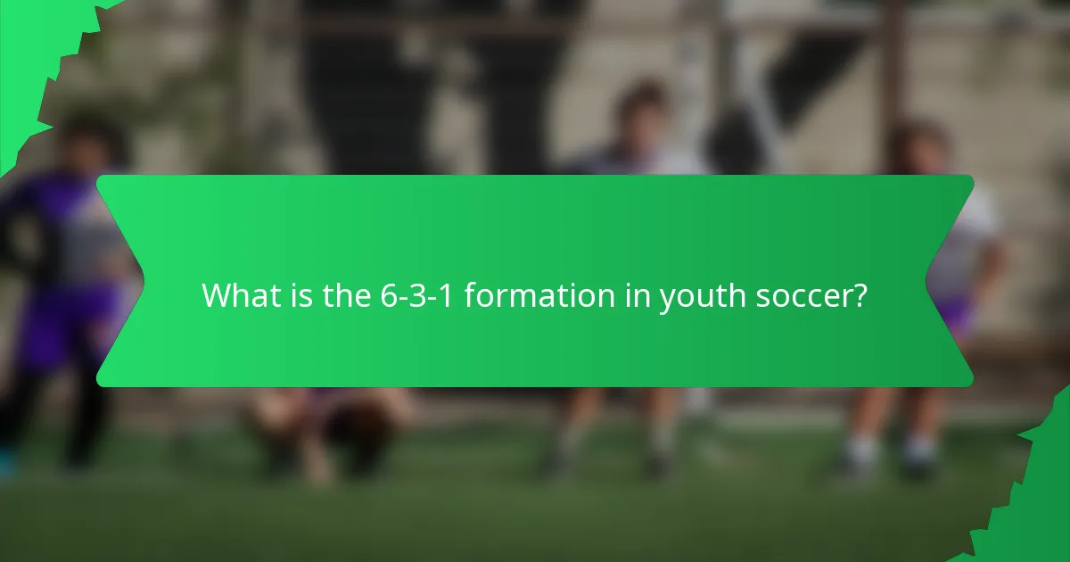 What is the 6-3-1 formation in youth soccer?