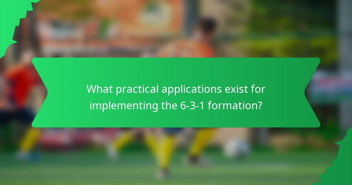 What practical applications exist for implementing the 6-3-1 formation?
